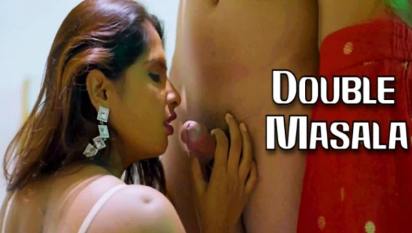 Double Masala 2025 MoodX UNRATED Hindi Hot Short Film